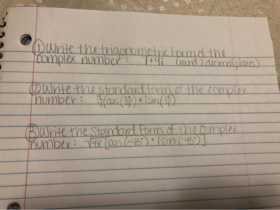 Owrite the trigonometric form of the complex number: T+4i (round 2 decimal places) 2 Write the standard form of the complex n