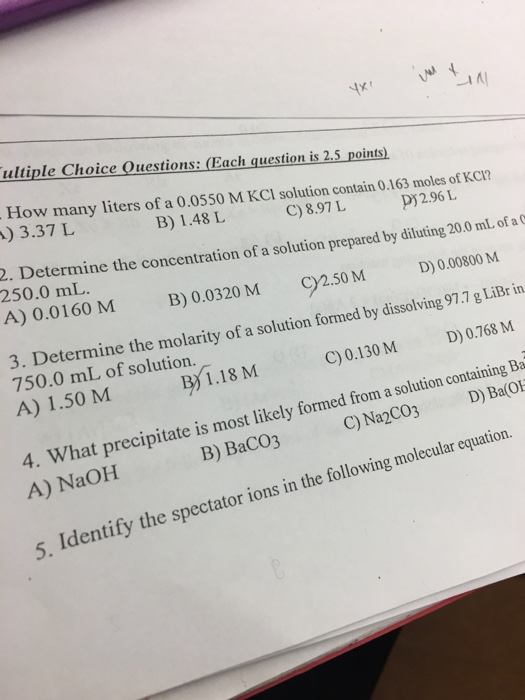 - 4 ultiple Choice Questions: (Each question is 2.5 points) - How many liters of a 0.0550 M KCl solution contain 0.163 moles