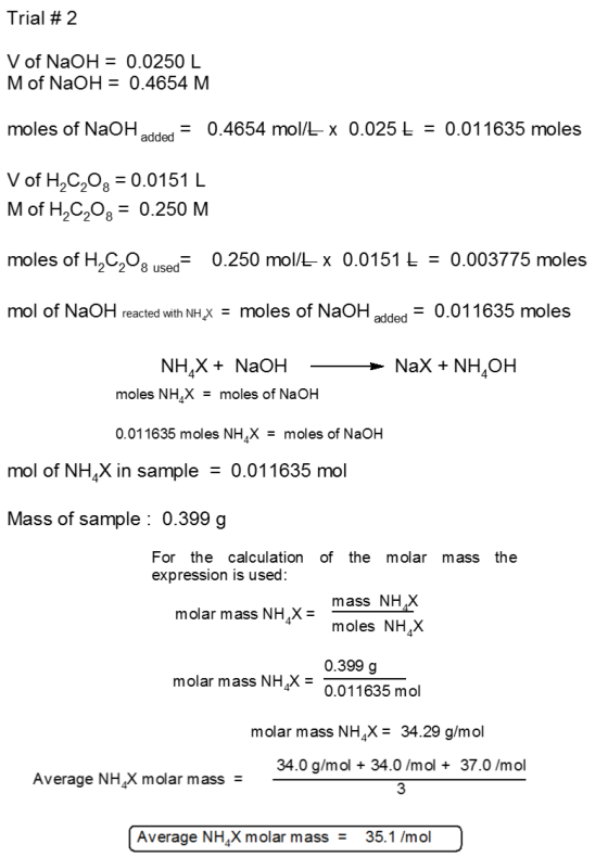 Trial # 2 V of NaOH = 0.0250 L M of NaOH = 0.4654 M moles of NaOH added = 0.4654 mol/E x 0.025 £ = 0.011635 moles V of H2C2O3