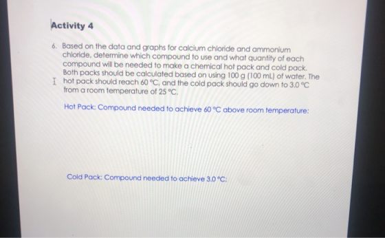 Activity 4 6. Based on the data and graphs for calcium chloride and ammonium chloride, determine which compound to use and wh