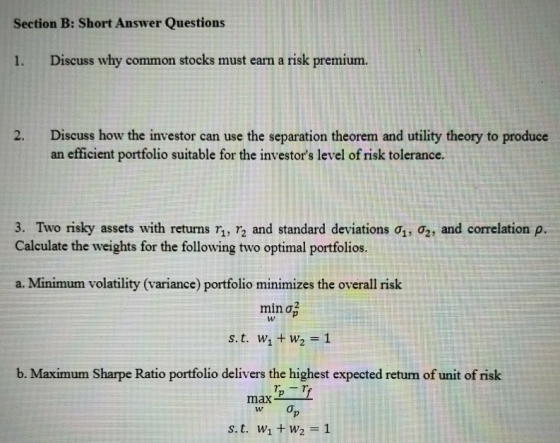 Section B: Short Answer Questions 1. Discuss why common stocks must earn a risk premium. 2. Discuss how the investor can use
