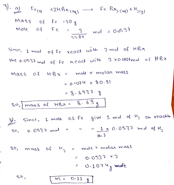 3). 2 Fecs) +2HBriaal Fe Bracaq) + Hzeg) Mass Fe =3.0 g 아 of Mole Fe mol 3 55.84 = 0.0537 Since, react with 1 mol of fe 2 mol