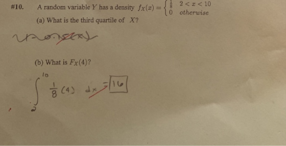 A random variable Y has a density fx(x) (a) What is the third quartile of X? -G #10. 0 otherwise (b) What is Fx(4)? lo