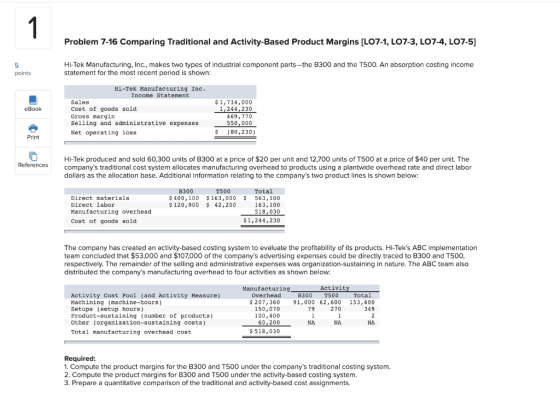 1 Problem 7-16 Comparing Traditional and Activity-Based Product Margins (LO7-1, LO7-3, LO7-4, LO7-5) 5 points Hi-Tek Manufact