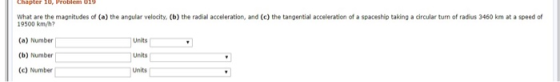 Chapter 10, Problem U19 What are the magnitudes of (a) the angular velocity, (b) the radial acceleration, and (c) the tangent