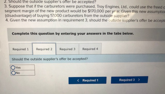2. Should the outside suppliers offer be accepted? 3. Suppose that if the carburetors were purchased, Troy Engines, Ltd., co