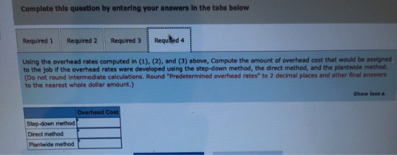 Complete this question by entering your answers in the tabs below Required 1 Required 2 Required 3 Requlled 4 Using the overh