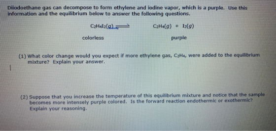 Diiodoethane gas can decompose to form ethylene and iodine vapor, which is a purple. Use this information and the equilibrium