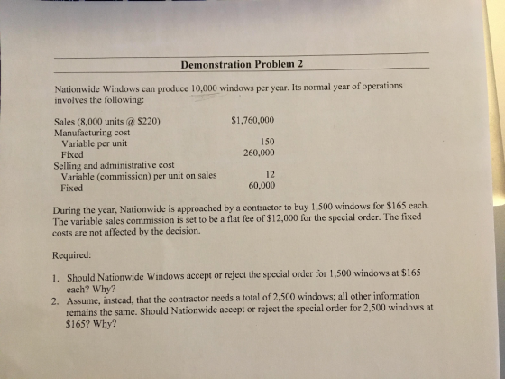 Demonstration Problem 2 Nationwide Windows can produce 10,000 windows per year. Its normal year of operations involves the fo