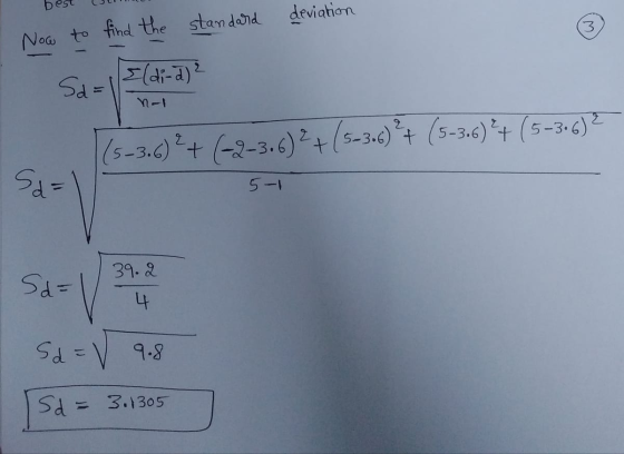 deviation Now to find the standard Eldi-a) 2 Sd=1 (5-3.)?+ (-2-306)2+(5-3.c) + (5-3-6) + (5–3.6) ? Sa= 5-1 Sd= 39.2 4 Sd = V