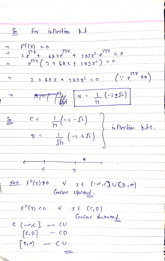 coll For inflection punt 2 e fl(x) 172 enx (2 +688 28934) = 0 + 177 17% 68 Ye it 289x² e 193 2 + 680 & 289 x2 = 0 (ce to - >