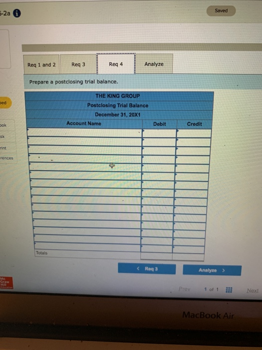 Saved -2a Req 1 and 2 Reg 3 Reg 4 Analyze Prepare a postclosing trial balance. bed THE KING GROUP Postclosing Trial Balance D