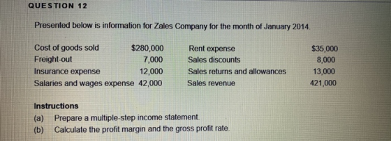 QUESTION 12 Presented below is information for Zales Company for the month of January 2014 Cost of goods sold $280,000 Freigh