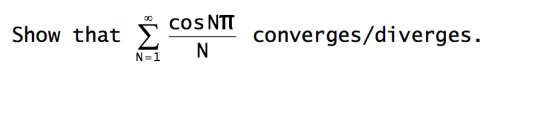 Show that COS NTT N converges/diverges. N=1