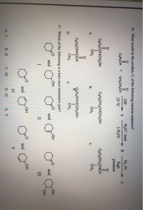 10. What would be the product, C, of the following reaction sequence? OH H307, heat НА COH CH + CH3CH2CH 25 °C (-H,0) i H2, N