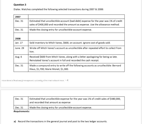 Question 3 Dialex. Watches completed the following selected transactions during 2007 & 2008: 2007 Dec. 31 Estimated that unco