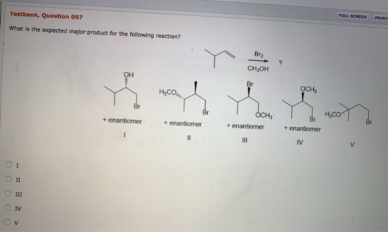 Testbank, Question 097 FULL SCREEN PRINT What is the expected major product for the following reaction? B12 ? CH3OH Br н,со O