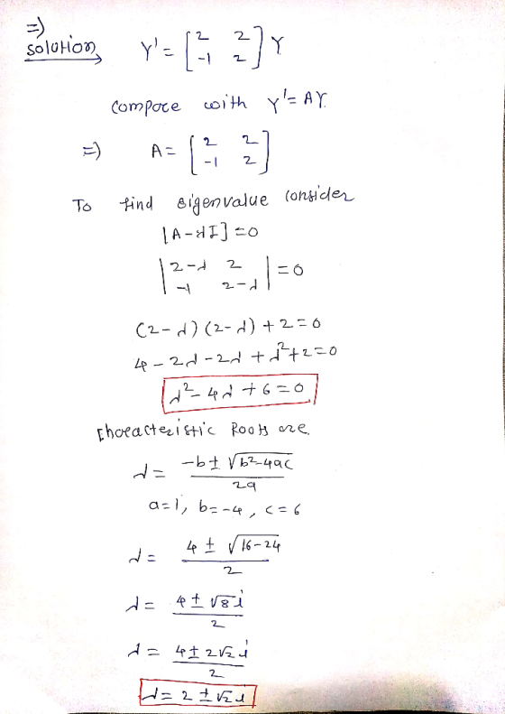 Solvention, y= []Y compare with YAY. To find eigenvalue consider LA-HI] =0 12 -d 2 - 2-d (2-d) (2-d) +2=0 4-20-20 +2+2=0 12