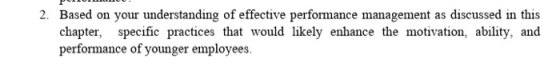 2. Based on your understanding of effective performance management as discussed in this chapter, specific practices that woul