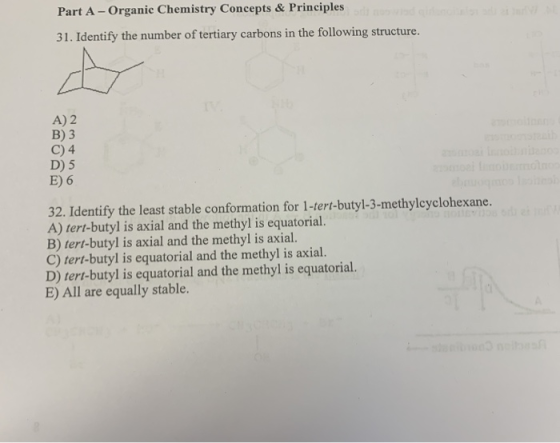 Part A - Organic Chemistry Concepts & Principles 31. Identify the number of tertiary carbons in the following structure. A) 2