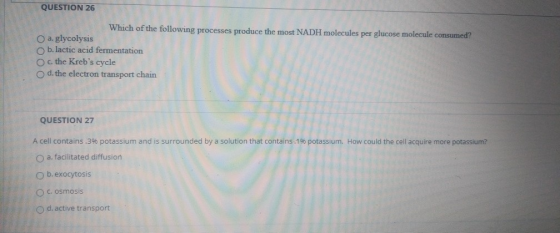 QUESTION 26 Which of the following processes produce the most NADH molecules per glucose molecule consumed? O a. glycolysis b