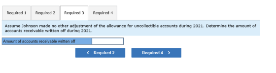 Required 1 Required 2 Required 3 Required 4 Assume Johnson made no other adjustment of the allowance for uncollectible accoun