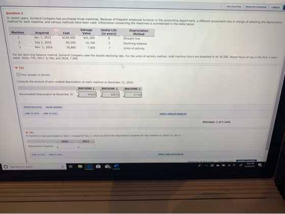 CALCLATOR PRINTER VERSBON BACK Question 3 In recent years, Sunland Company has purchased three machines. Because of frequent