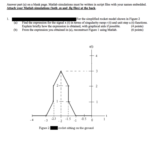 Answer part (a) on a blank page. Matlab simulations must be written in script files with your names embedded. Attach your Mat