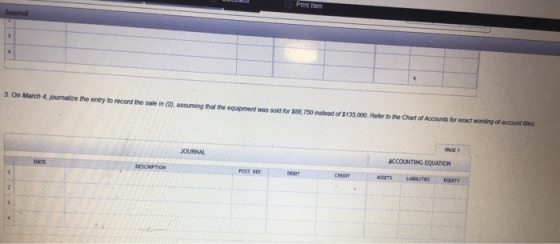 Print item 3. On March 4, made the entry to record the sale in (2) assuming that the equipment was sold for $ 750 instead of