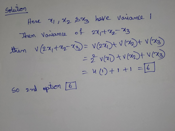 solution Here ni, da saz have variance I then variance of 2x,+&q=&3 then v (2x, t&q=23) = V(2x) + 0 (82)+ V (23) = Ž V(XD + v