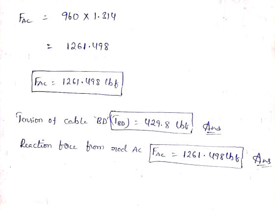 FAC = 960 x 1.314 1261.498 FAC= 1261-498 lbf Jens Tension of cable 80 (Ten) = 429.8 Cho Thus Reaction boce from sred Ac Fac =