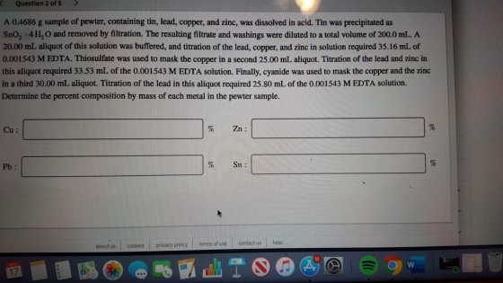 Question 2 of 5 A 0.4686 g sample of pewter, containing tin, lead, copper, and zinc, was dissolved in acid. Tin was precipita
