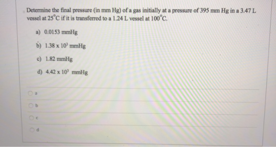 Determine the final pressure (in mm Hg) of a gas initially at a pressure of 395 mm Hg in a 3.47 L vessel at 25°C if it is tra