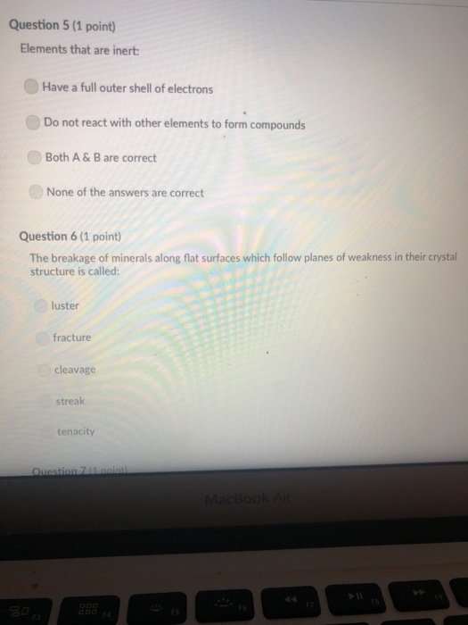 Question 5 (1 point) Elements that are inert Have a full outer shell of electrons Do not react with other elements to form co