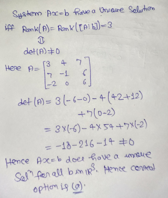 Solution System Ax=b have a unique Rank(A) = Rank (EA1 b])=3 iff det (A) 70 Here A=3 4 77 1-2 o od det (A) = 34-6-0) – 4 (42+