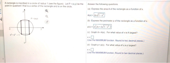 A rectangle is inscribed in a circle of radius 1 (see the figure). Let P = (x,y) be the point in quadrant that is a vertex of