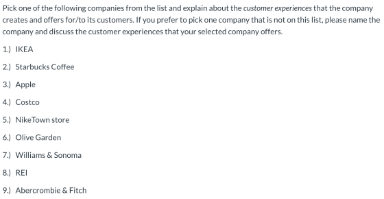 Pick one of the following companies from the list and explain about the customer experiences that the company creates and off