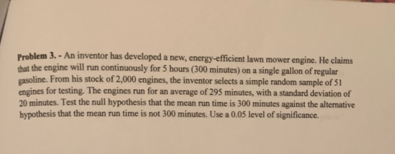 Problem 3. -An inventor has developed a new, energy-efficient lawn mower engine. He claims that the engine will run continuou