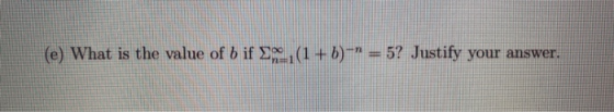 (e) What is the value of b if X-1(1+b)- = 5? Justify your answer.