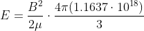 E =\frac{B^{2}}{2\mu }\cdot \frac{4\pi (1.1637\cdot 10^{18})}{3}