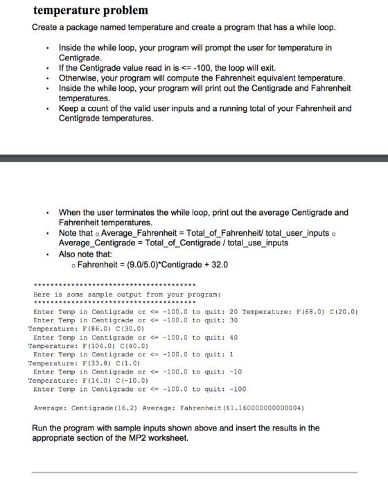 temperature problem Create a package named temperature and create a program that has a while loop. • • Inside the while loop,