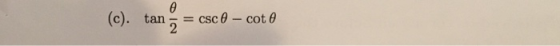 (c). tan- = csc 0 - cot