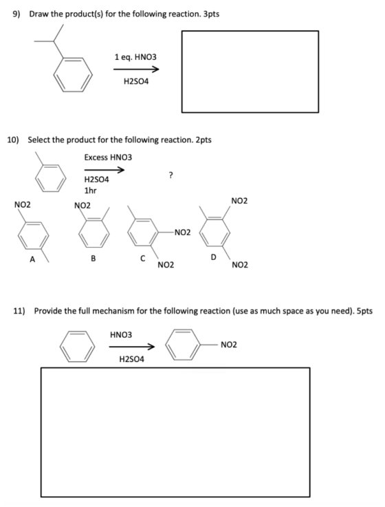 9) Draw the product(s) for the following reaction. 3pts 1 eq. HNO3 H2S04 10) Select the product for the following reaction. 2