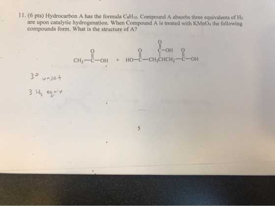 11. (6 pts) Hydrocarbon A has the formula C8H10. Compound A absorbs three equivalents of H2 are upon catalytic hydrogenation.