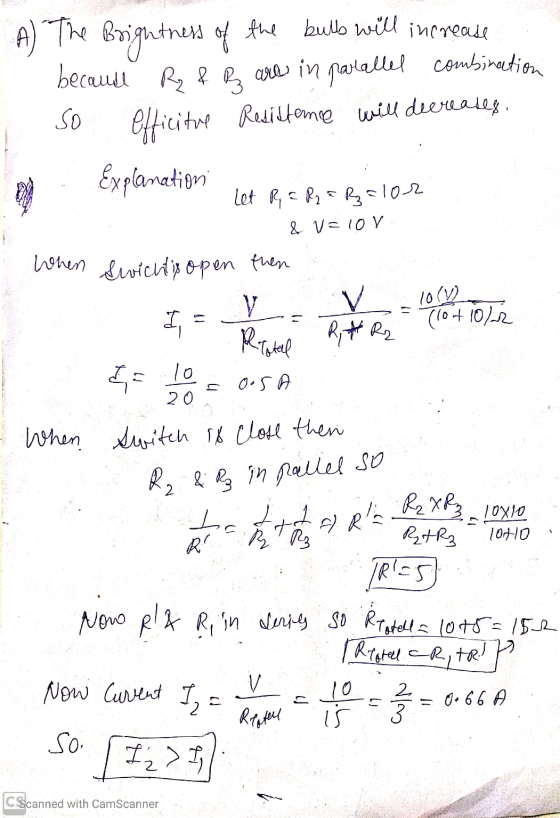 A) The Brightness of the bulb will increase because R & B are in parallel combination Officitup Recittance will deereales, Ex