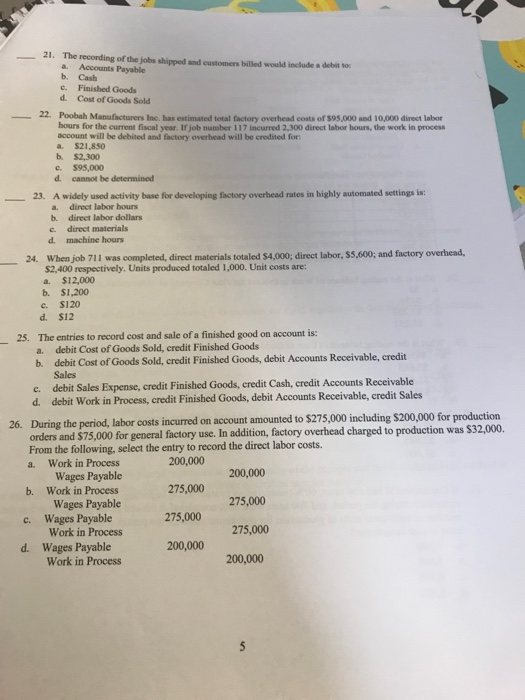 21. The recording of the jobs shipped and customers billed would include a debitor a Accounts Payable b. Cash e. Finished Goo