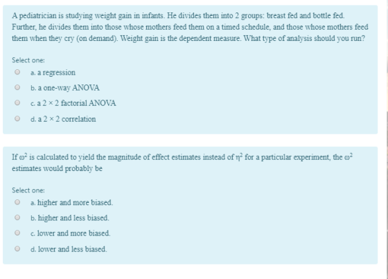 A pediatrician is studying weight gain in infants. He divides them into 2 groups: breast fed and bottle fed. Further, he divi