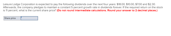 Leisure Lodge Corporation is expected to pay the following dividends over the next four years: $18.00, $10.00, $7.00 and $2.3