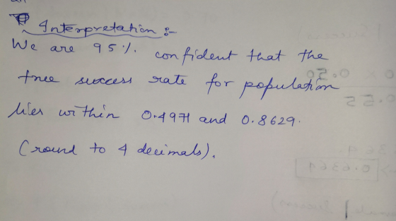We are rate for Interpretation 95) confident that the free success population Wes within 0.497 and 0.8629. cround to 4 decima