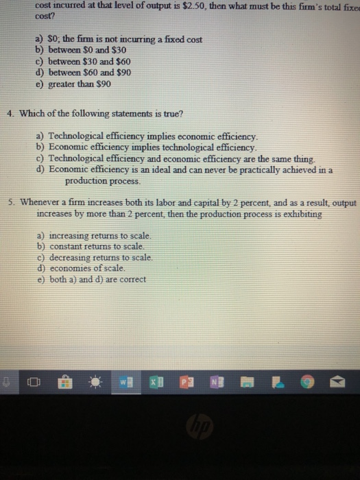cost incurred at that level of output is $2.50, then what must be this firms total fixe cost? a) $0, the firm is not incurri